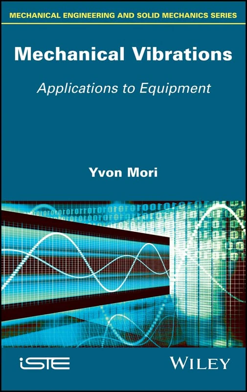 Mechanical Vibrations: Applications to Equipment (Machancial Engineering and Solid Mechanics Series)