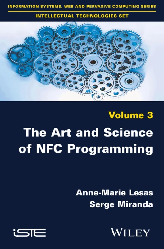 The Art and Science of NFC Programming (Information Systems, Web and Pervasive Computing Series: Intellectual Technologies Set, 3)
