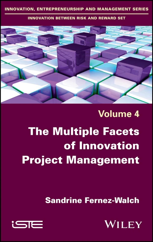 The Multiple Facets of Innovation Project Management (Innovation, Entrepreneurship and Management: Innovation Between Risk and Reward Set)