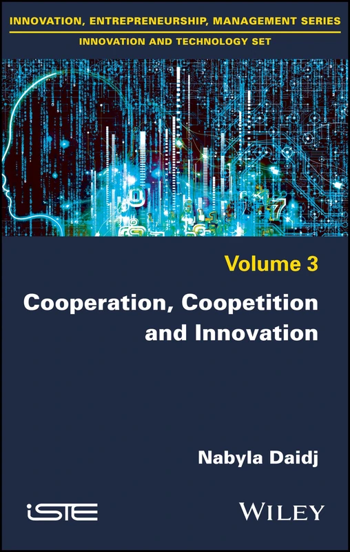 Cooperation, Coopetition and Innovation (Innovation, Entrepreneurship, Management: Innovation and Technology, 3)