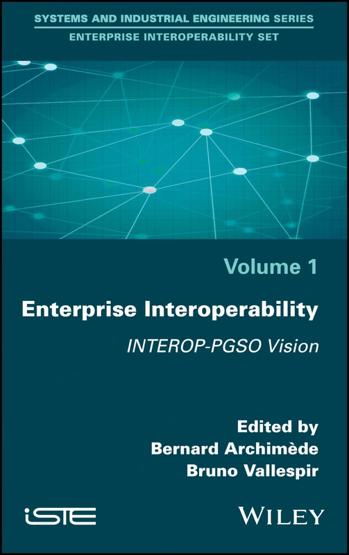 Enterprise Interoperability: INTEROP-PGSO Vision: 1 (Systems and Industrial Engineering: Enterprise Interoperability)