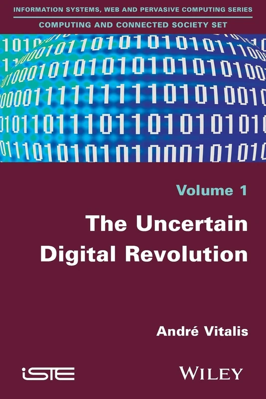 The Uncertain Digital Revolution (Computing and Connected Society Set, 1)