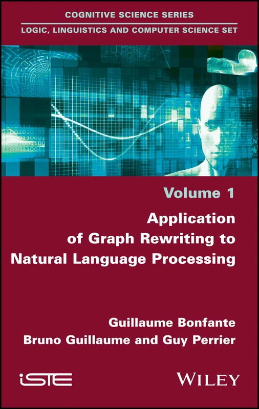 Application of Graph Rewriting to Natural Language Processing (Cognitive Science: Logic, Linguistics and Computer Science Set, 1)