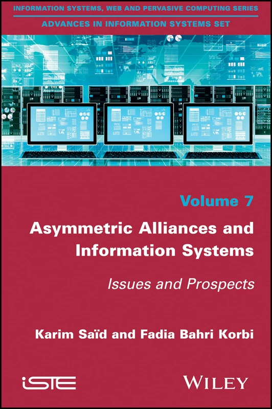 Asymmetric Alliances and Information Systems: Issues and Prospects (Information Systems, Web and Pervasive Computing: Advances in Information Systems Set, 7)