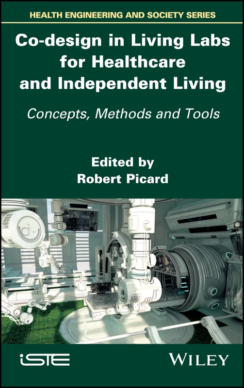 Co-design in Living Labs for Healthcare and Independent Living: Concepts, Methods and Tools (Health Engineering and Society)