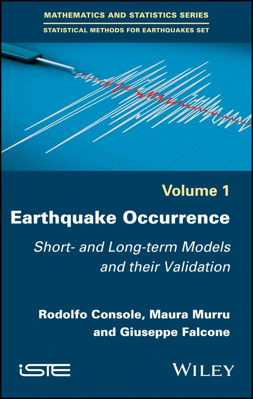 Earthquake Occurrence: Short- and Long-term Models and their Validation (Mathematics and Statistics: Statistical Methods for Earthquakes, 1)