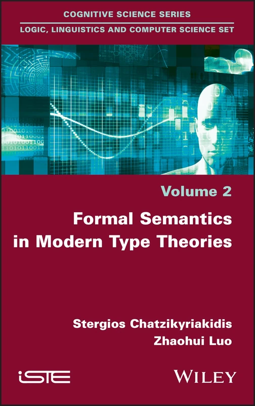 Formal Semantics in Modern Type Theories (Cognitive Science: Logic Linguistics and Computer Science Set, 2)