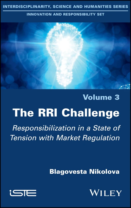 The RRI Challenge: Responsibilization in a State of Tension with Market Regulation: 3 (Innovation and Responsibility Set)