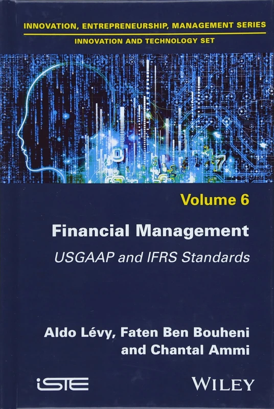Financial Management: USGAAP and IFRS Standards, Volume 6 (Innocation, Entrepreneurship, Management - Innovation and Technology, 6)