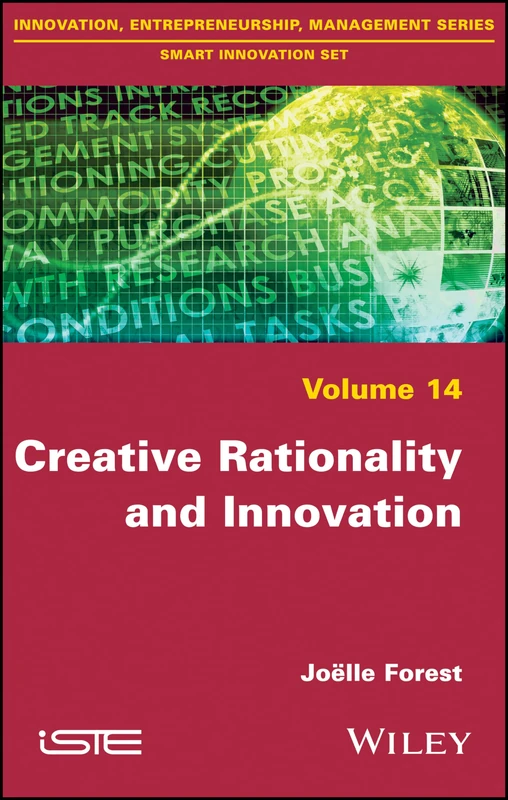 Creative Rationality and Innovation (Innovation, Entrepreneurship, Management Series, Smart Innovation Set, 14)