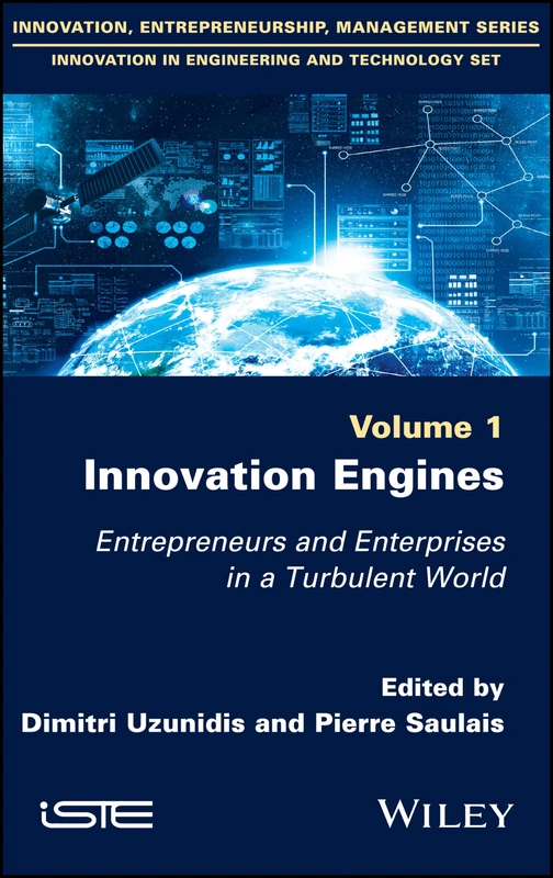 Innovation Engines: Entrepreneurs and Enterprises in a Turbulent World (Innovation, Entrepreneurship, Management: Innovation in Engineering and Technology, 1)