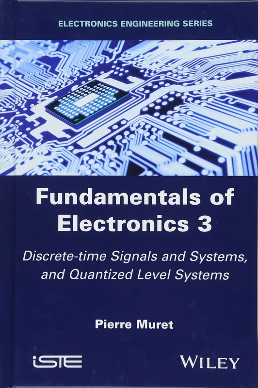 Fundamentals of Electronics 3: Discrete-time Signals and Systems, and Quantized Level Systems (Electronics Engineering)