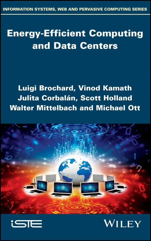Energy-Efficient Computing and Data Centers (Information Systems, Web and Pervasive Computing)