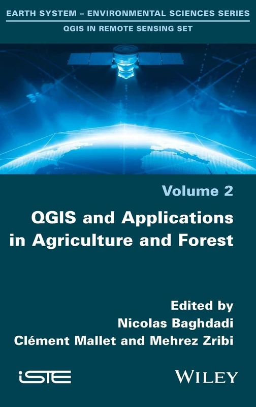 QGIS and Applications in Agriculture and Forest: 2 (Earth System - Environmental Sciences: Qgis in Remote Sensing)