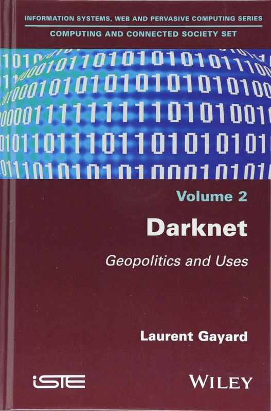 Darknet: Geopolitics and Uses (Information Systems, Web and Pervasive Computing - Computing and Connected Society, 2) - Image 1