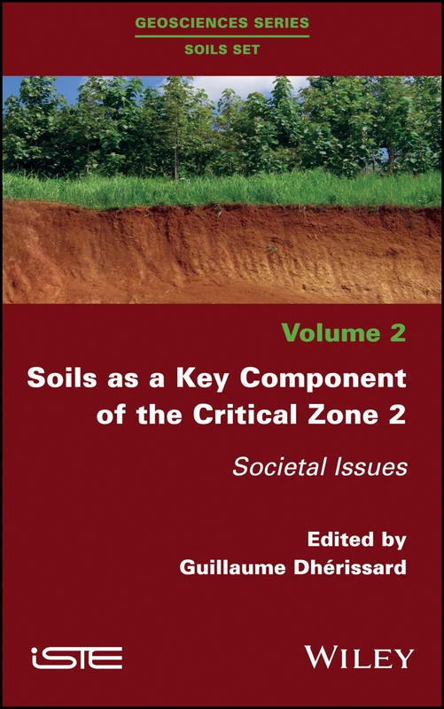 Soils as a Key Component of the Critical Zone 2: Societal Issues (Geosciences Series Soils Set, 2)