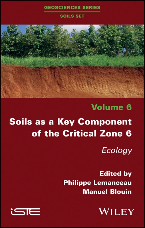Soils as a Key Component of the Critical Zone 6: Ecology (Geosciences Series: Soils Set)
