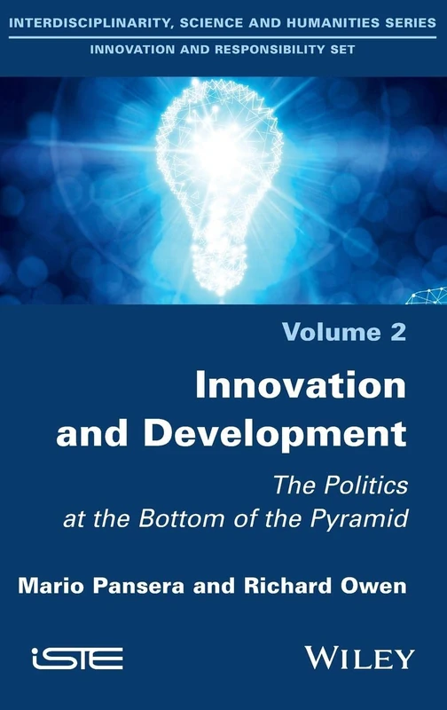Innovation and Development: The Politics at the Bottom of the Pyramid (Interdisciplinary, Science and Humanities: Innovation and Responsibility, 2)