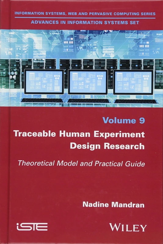 Traceable Human Experiment Design Research: Theoretical Model and Practical Guide (Information Systems, Web and Pervasive Computing: Advances in Information Systems, 9) - Image 1