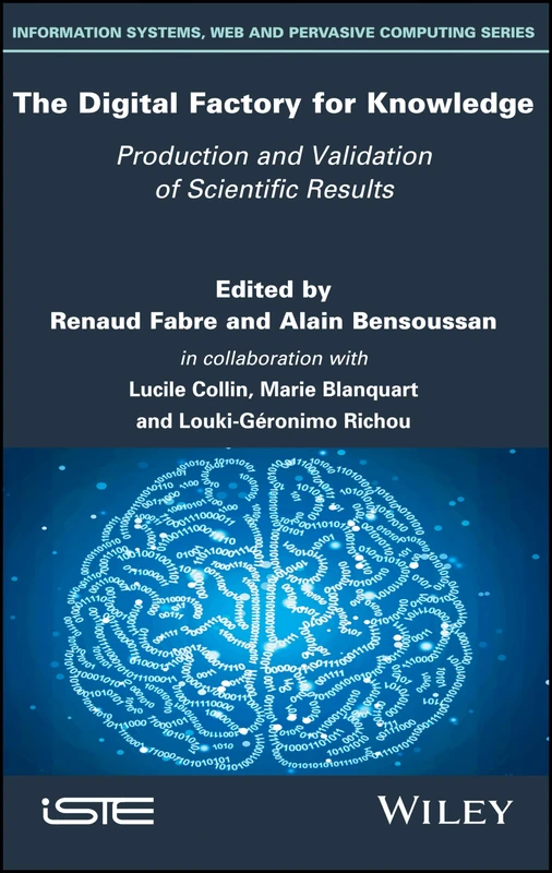 The Digital Factory for Knowledge: Production and Validation of Scientific Results (Information Systems, Web and Pervasive Computing)