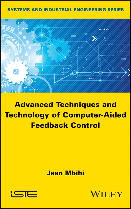Advanced Techniques and Technology of Computer-Aided Feedback Control (Systems and Industrial Engineering)