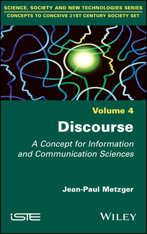 Discourse: A Concept for Information and Communication Sciences: 4 (Concepts to Conceive 21st Century Society)