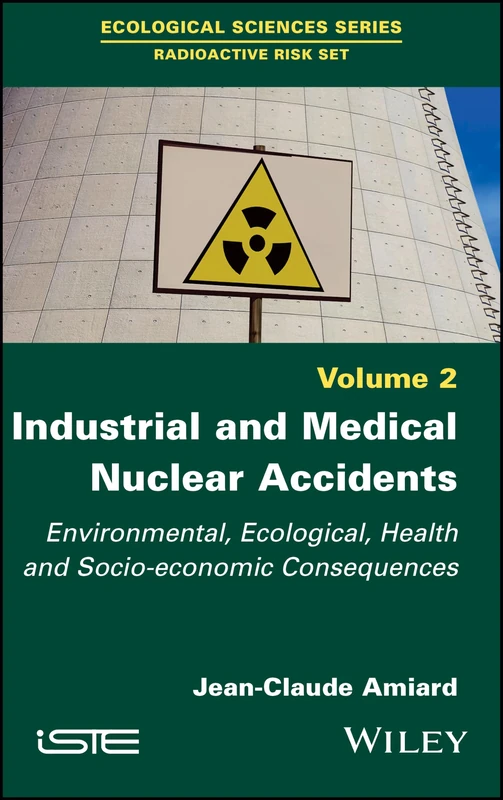 Industrial and Medical Nuclear Accidents: Environmental, Ecological, Health and Socio-economic Consequences: 2 (Radioactive Risk Set)