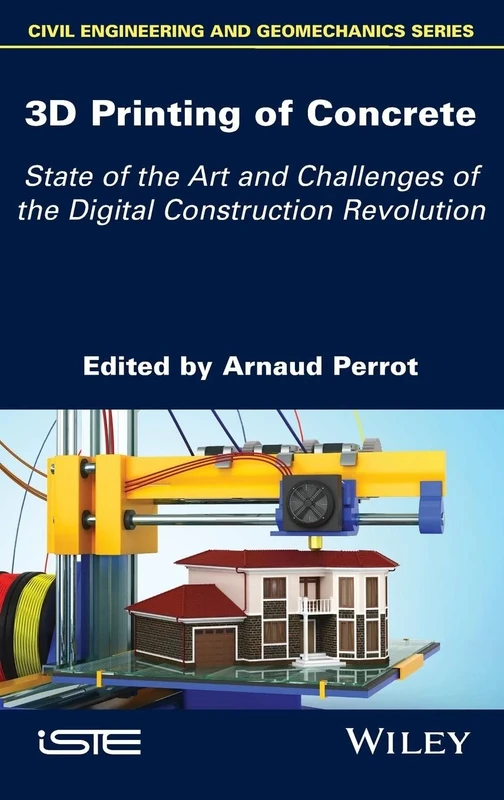 3D Printing of Concrete: State of the Art and Challenges of the Digital Construction Revolution (Civil Engineering and Goemechanics)