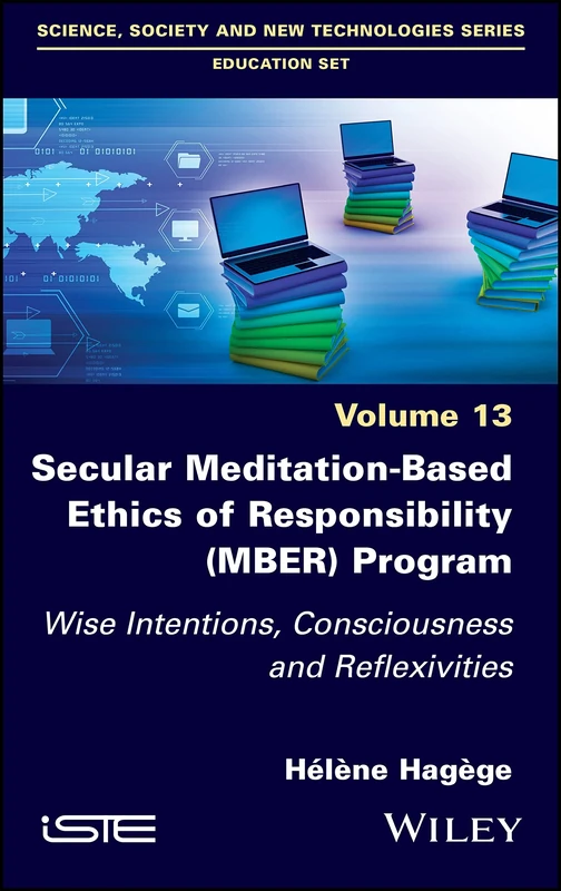 Secular Meditation-Based Ethics of Responsibility (MBER) Program: Wise Intentions, Consciousness and Reflexivities: 13 (Science, Society and New Technologies Series: Education Set) - Image 1
