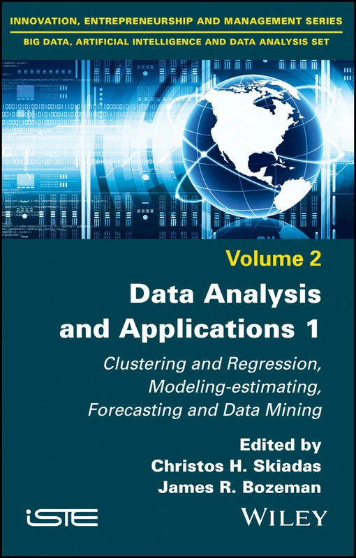 Data Analysis and Applications 1: Clustering and Regression, Modeling-estimating, Forecasting and Data Mining (Innovation, Entrepreneurship and ... Intelligence and Data Analysis Set, 2)