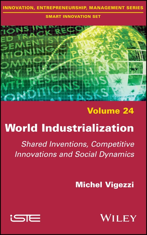 World Industrialization: Shared Inventions, Competitive Innovations, and Social Dynamics (Smart Innovation)