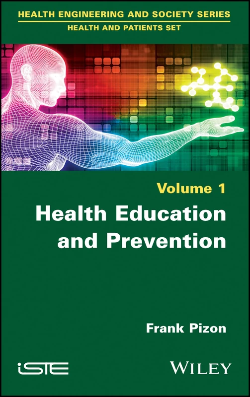 Health Education and Prevention (Health Engineering and Society Series: Health and Patients Set, 1)