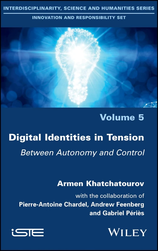 Digital Identities in Tension: Between Autonomy and Control (Interdisciplinarity, Science and Humanities: Innovation and Responsibility Set)