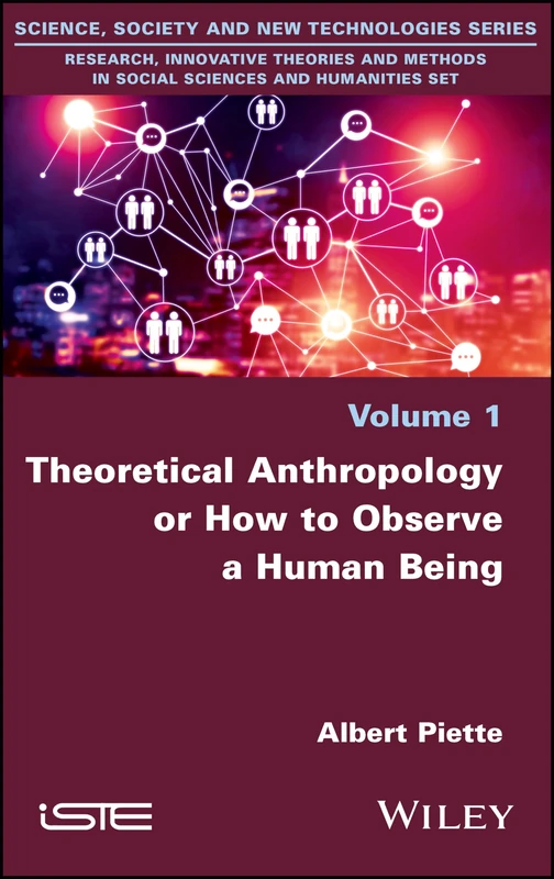 Theoretical Anthropology or How to Observe a Human Being (Research, Innovative Theories and Methods in Social Sciences and Humanities, 1)