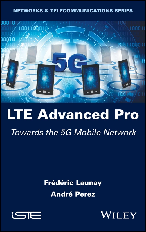 LTE Advanced Pro: Towards the 5G Mobile Network (Networks & Telecommunications)
