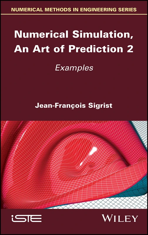Numerical Simulation, An Art of Prediction, Volume 2: Examples (Numerical Methods in Engineering)