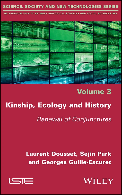 Kinship, Ecology and History: Renewal of Conjunctures: 3 (Science, Society and New Technologies: Interdisciplinarity Between Biological Sciences and Social Sciences Set)
