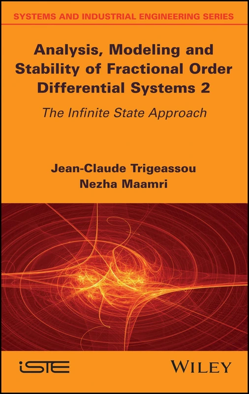 Analysis, Modeling and Stability of Fractional Order Differential Systems 2: The Infinite State Approach (Systems and Industrial Engineering)