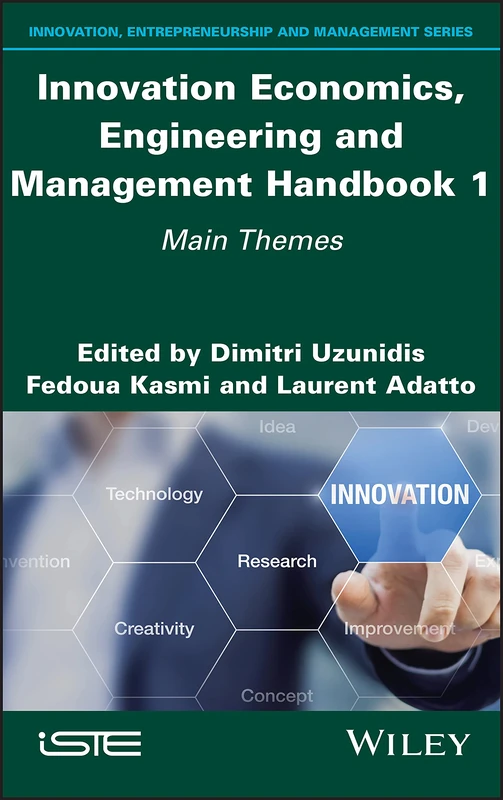 Innovation Economics, Engineering and Management Handbook 1: Main Themes (Innovation, Entrepreneurship and Management, 1)