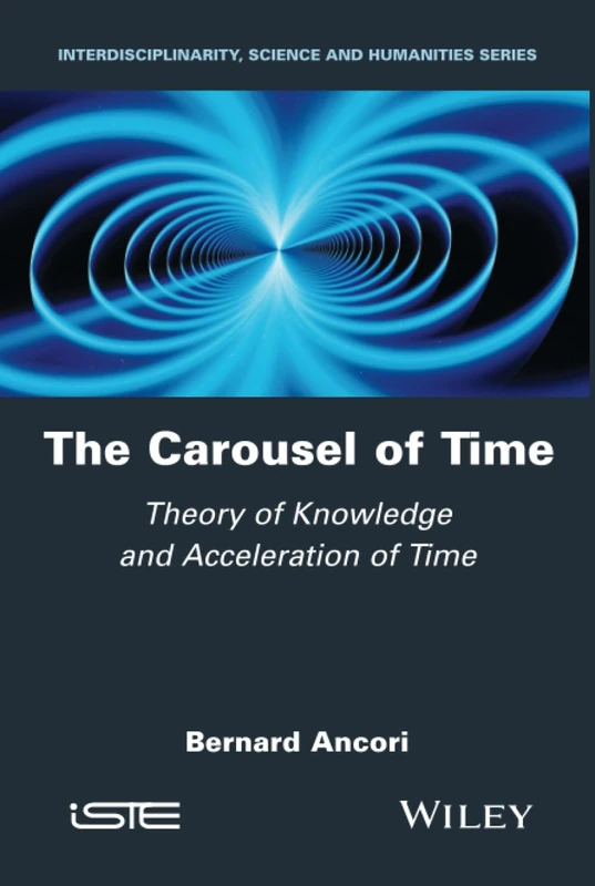 The Carousel of Time: Theory of Knowledge and Acceleration of Time (Interdisciplinarity, Science and Humanities)