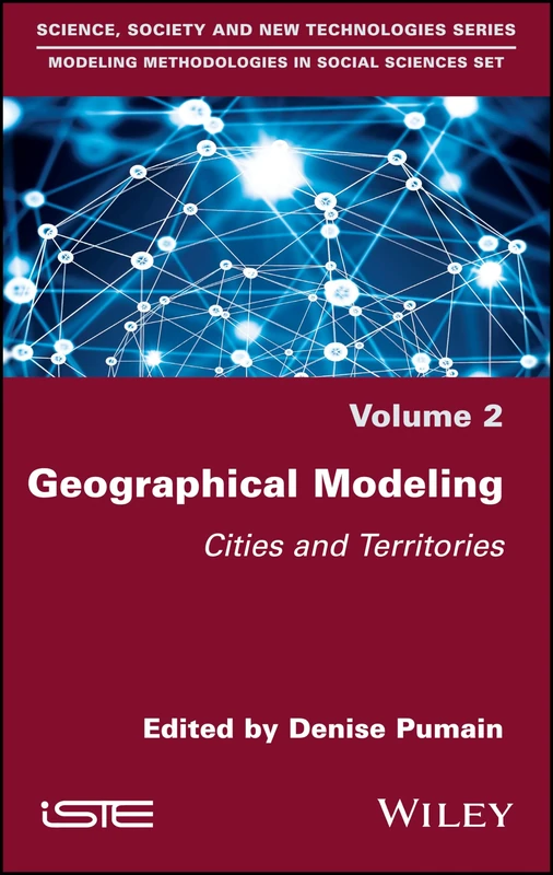 Geographical Modeling: Cities and Territories (Science, Society and New Technologies: Modeling Methodologies in Social Sciences, 2)