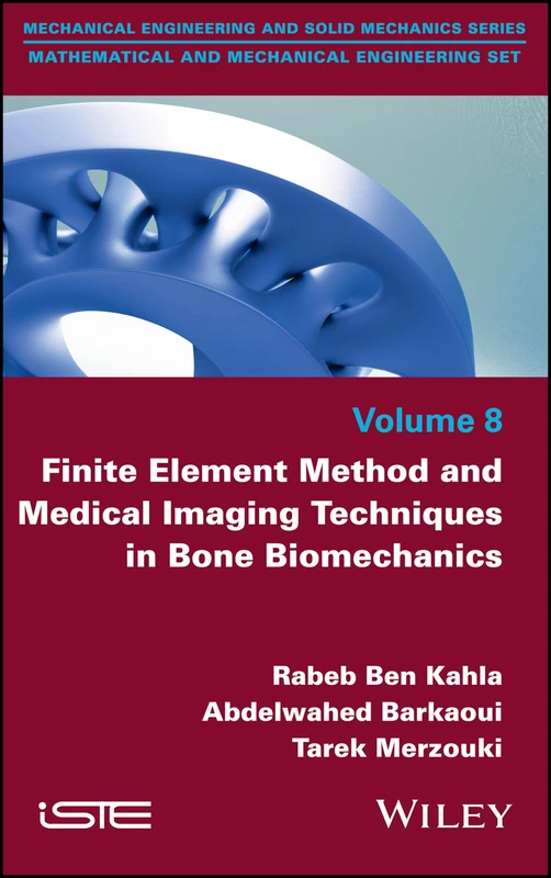 Finite Element Method and Medical Imaging Techniques in Bone Biomechanics (Mathematical and Mechanical Engineering Set, 8)