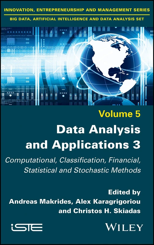 Data Analysis and Applications 3: Computational, Classification, Financial, Statistical and Stochastic Methods (Innovation, Entrepreneurship, ... Artificial Intelligence and Data Analysis, 5)
