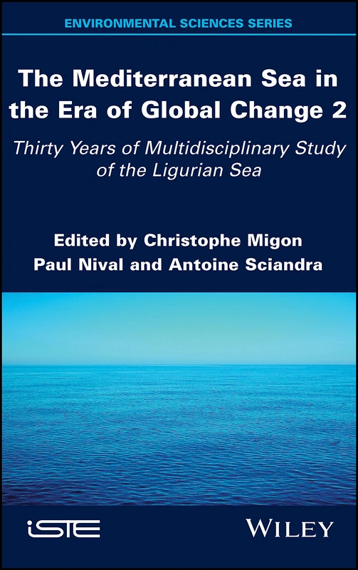 The Mediterranean Sea in the Era of Global Change 2: 30 Years of Multidisciplinary Study of the Ligurian Sea (Environmental Sciences, 2)