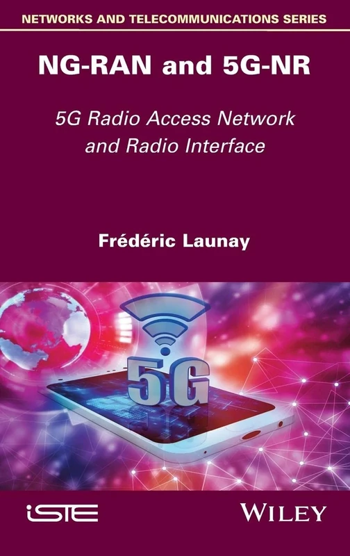 NG-RAN and 5G-NR: 5G Radio Access Network and Radio Interface (Networks and Telecommunications)