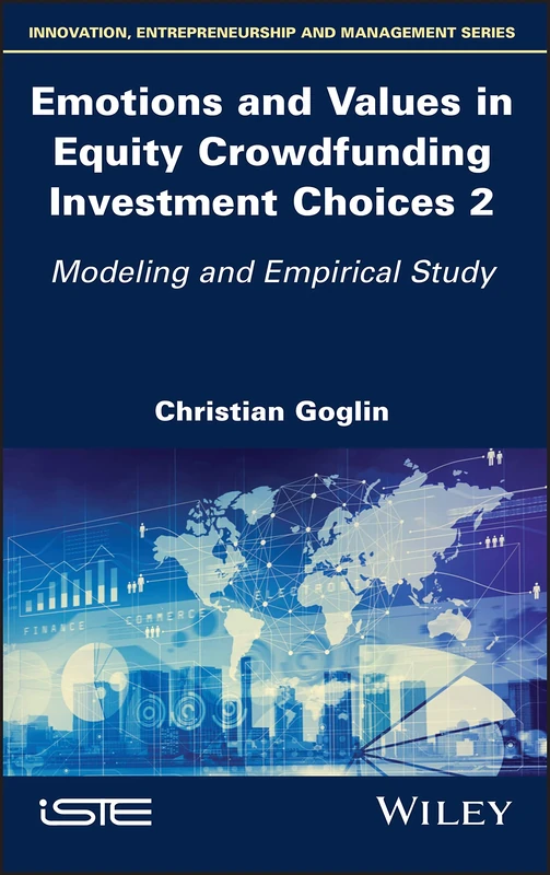 Emotions and Values in Equity Crowdfunding Investment Choices 2: Modeling and Empirical Study: 1 (Innovation, Entrepreneurship and Management) - Image 1