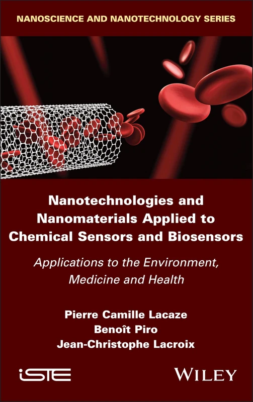Nanotechnologies and Nanomaterials Applied to Chemical Sensors and Biosensors: Applications to the Environment, Medicine and Health (ISTE Invoiced)
