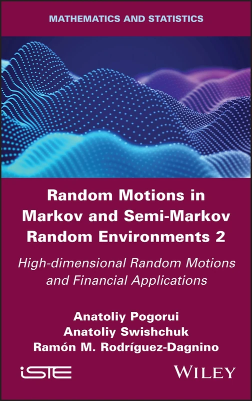 Random Motions in Markov and Semi-Markov Random Environments 2: High-dimensional Random Motions and Financial Applications (Mathematics and Statistics)