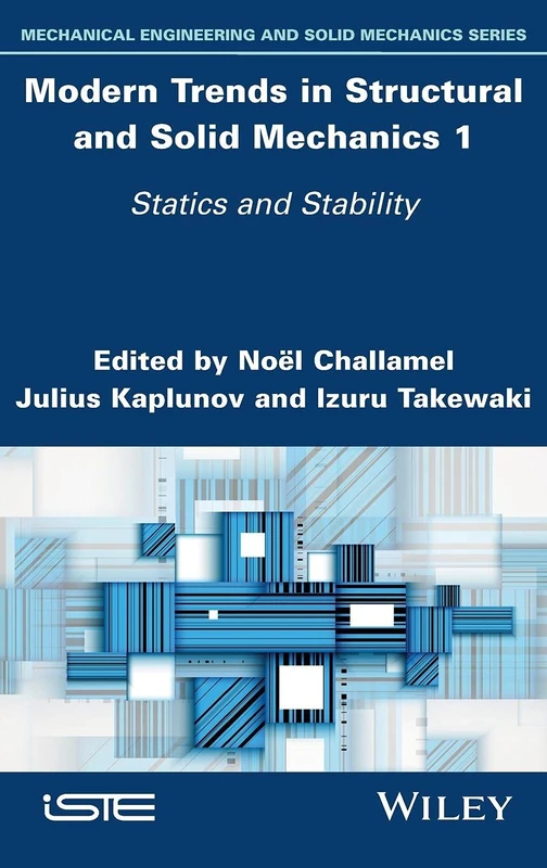 Modern Trends in Structural and Solid Mechanics 1: Statics and Stability (Mechanical Engineering and Solid Mechanics)