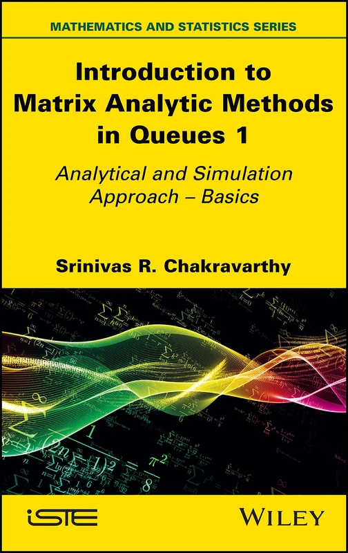 Introduction to Matrix Analytic Methods in Queues 1: Analytical and Simulation Approach - Basics (Mathematics and Statistics)